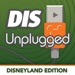 DIS Unplugged Podcast – 09/13/15 – Disneyland Show